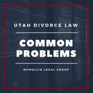 utah divorce lawyers common problems